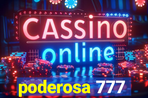 poderosa 777